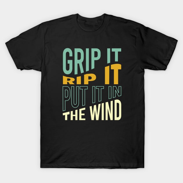 Funny Archery Saying Grip It Rip It T-Shirt by whyitsme